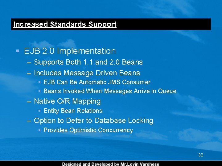 Increased Standards Support § EJB 2. 0 Implementation – Supports Both 1. 1 and Increased Standards Support § EJB 2. 0 Implementation – Supports Both 1. 1 and