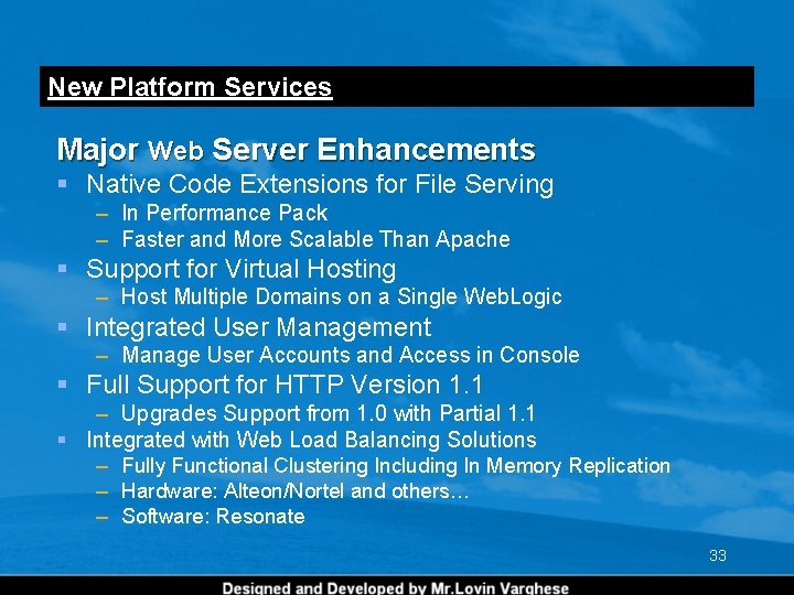 New Platform Services Major Web Server Enhancements § Native Code Extensions for File Serving New Platform Services Major Web Server Enhancements § Native Code Extensions for File Serving