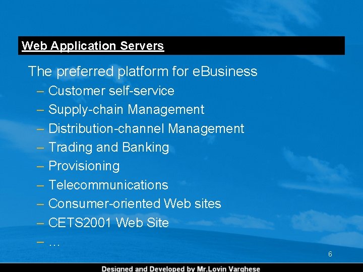 Web Application Servers The preferred platform for e. Business – Customer self-service – Supply-chain Web Application Servers The preferred platform for e. Business – Customer self-service – Supply-chain