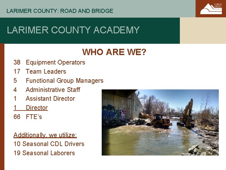 LARIMER COUNTY: ROAD AND BRIDGE LARIMER COUNTY ACADEMY WHO ARE WE? 38 17 5