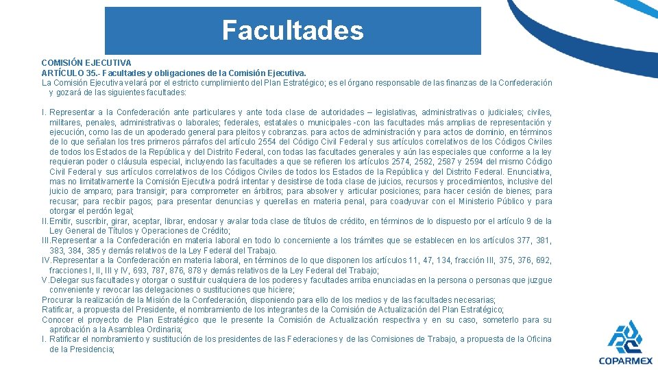 Facultades COMISIÓN EJECUTIVA ARTÍCULO 35. - Facultades y obligaciones de la Comisión Ejecutiva. La