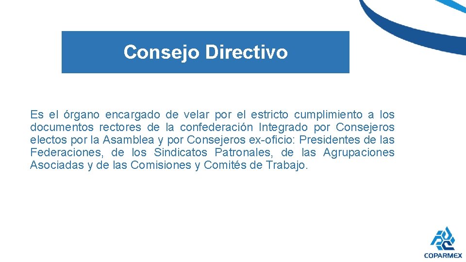 Consejo Directivo Es el órgano encargado de velar por el estricto cumplimiento a los