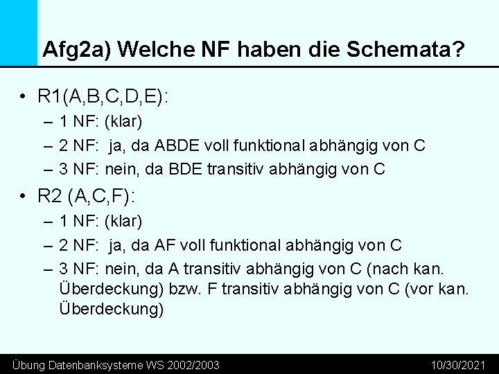 Afg 2 a) Welche NF haben die Schemata? • R 1(A, B, C, D,