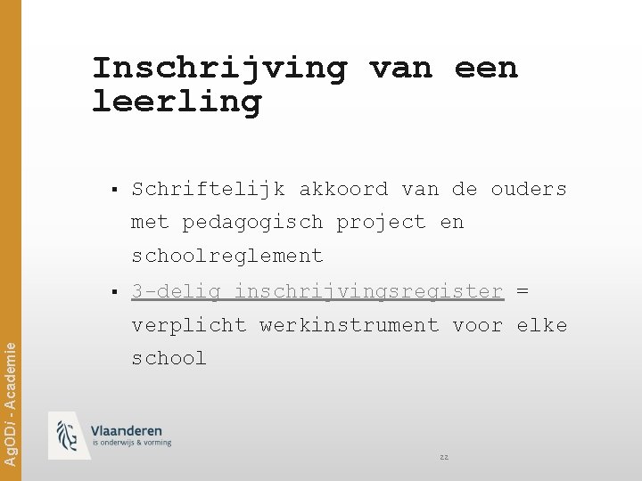 Inschrijving van een leerling § Schriftelijk akkoord van de ouders met pedagogisch project en