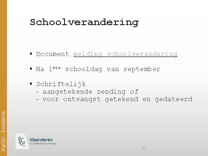 Schoolverandering § Document melding schoolverandering § Na 1 ste schooldag van september § Schriftelijk