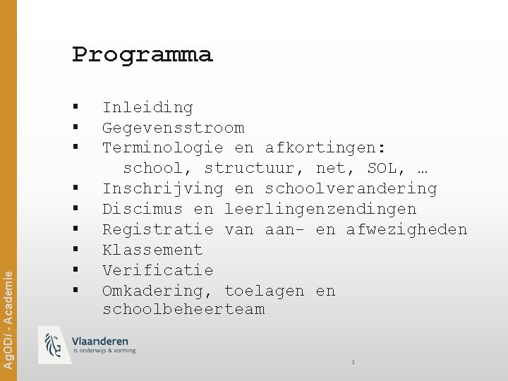 Programma Ag. ODi - Academie § § § § § Inleiding Gegevensstroom Terminologie en