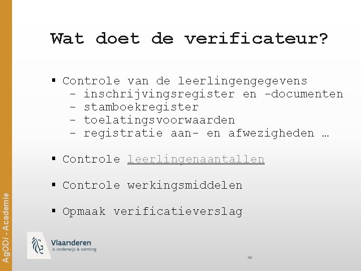 Wat doet de verificateur? § Controle van de leerlingengegevens - inschrijvingsregister en -documenten stamboekregister