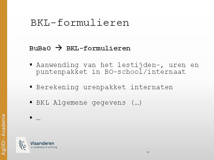 BKL-formulieren Bu. Ba. O BKL-formulieren § Aanwending van het lestijden-, uren en puntenpakket in