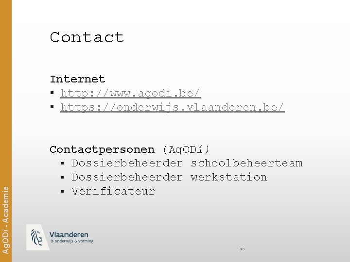 Contact Ag. ODi - Academie Internet § http: //www. agodi. be/ § https: //onderwijs.