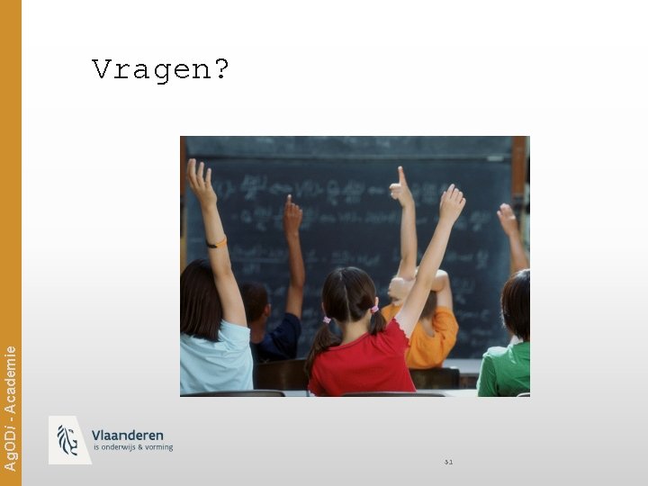 Ag. ODi - Academie Vragen? 51 