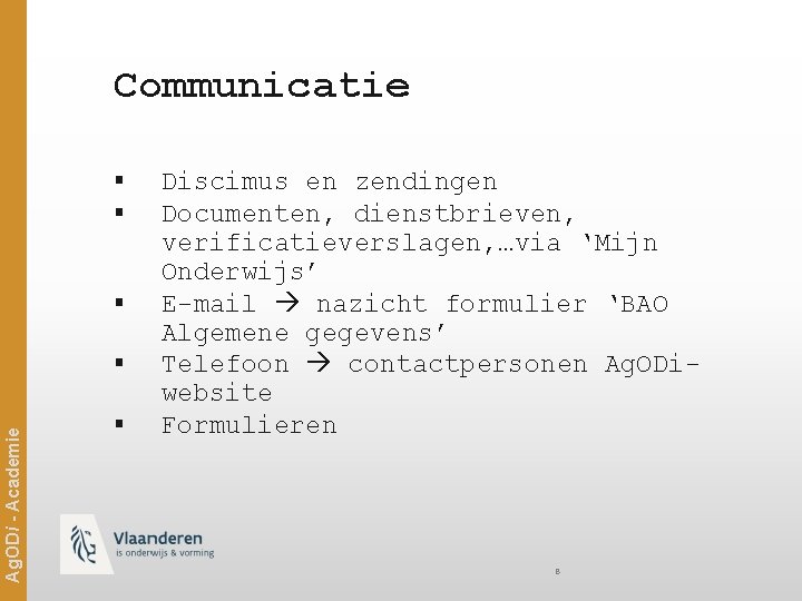 Communicatie § § § Ag. ODi - Academie § § Discimus en zendingen Documenten,