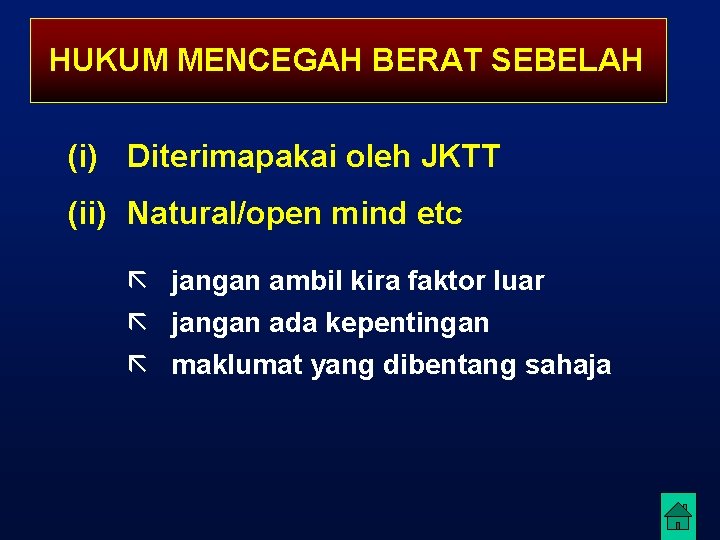 HUKUM MENCEGAH BERAT SEBELAH (i) Diterimapakai oleh JKTT (ii) Natural/open mind etc ã jangan