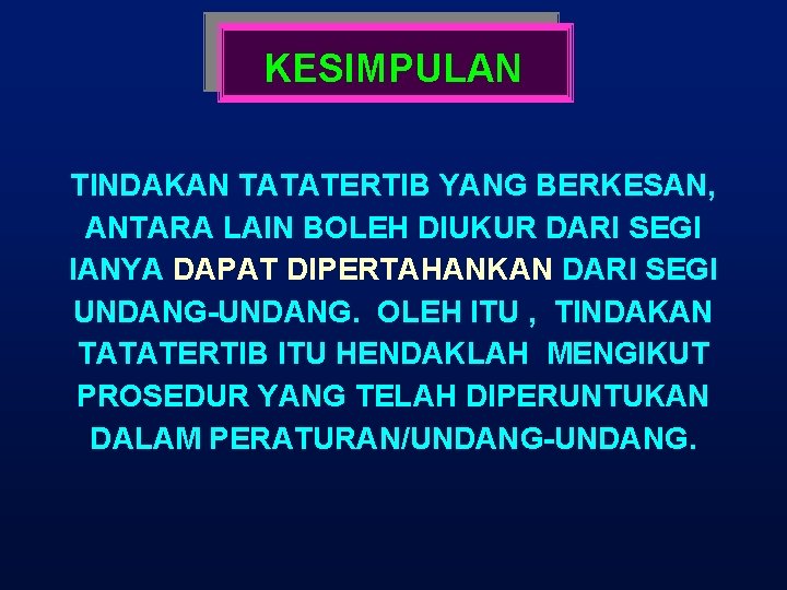 KESIMPULAN TINDAKAN TATATERTIB YANG BERKESAN, ANTARA LAIN BOLEH DIUKUR DARI SEGI IANYA DAPAT DIPERTAHANKAN