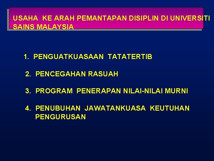 USAHA KE ARAH PEMANTAPAN DISIPLIN DI UNIVERSITI SAINS MALAYSIA 1. PENGUATKUASAAN TATATERTIB 2. PENCEGAHAN