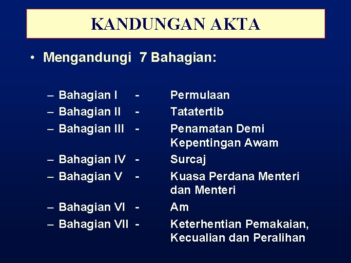 KANDUNGAN AKTA • Mengandungi 7 Bahagian: – Bahagian III – Bahagian IV – Bahagian