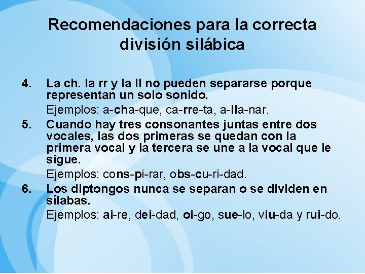 Recomendaciones para la correcta división silábica 4. 5. 6. La ch. la rr y