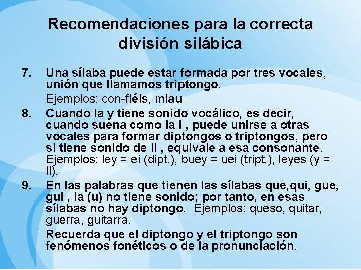 Recomendaciones para la correcta división silábica 7. 8. 9. Una sílaba puede estar formada