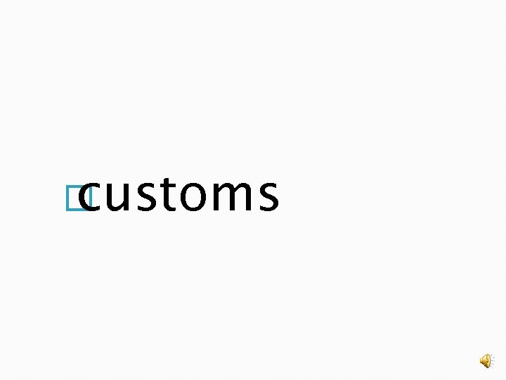 � customs 