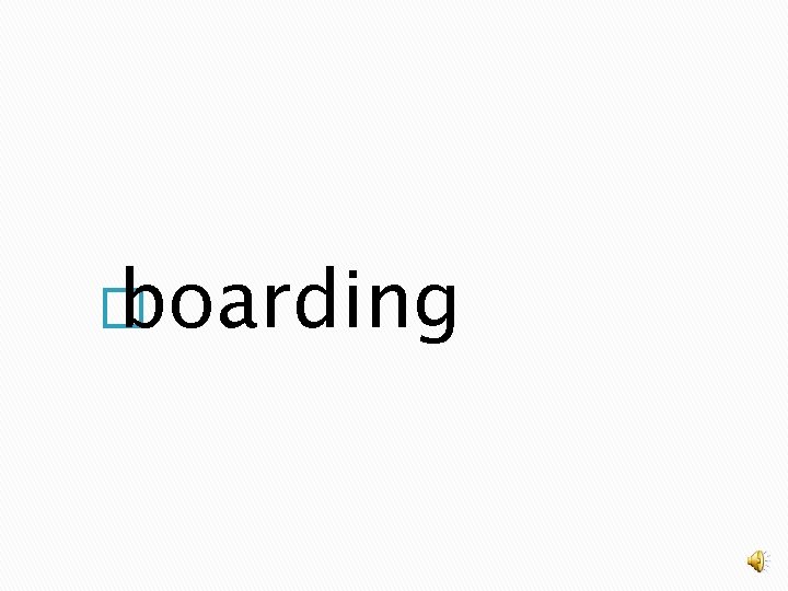 � boarding 