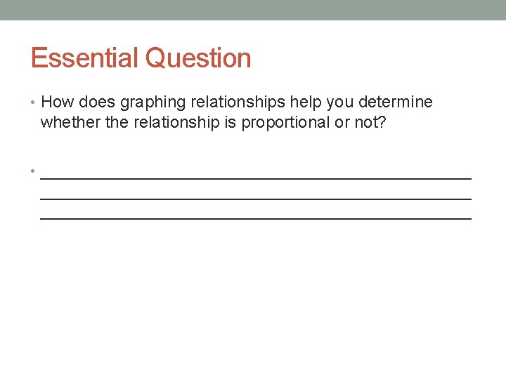 Essential Question • How does graphing relationships help you determine whether the relationship is