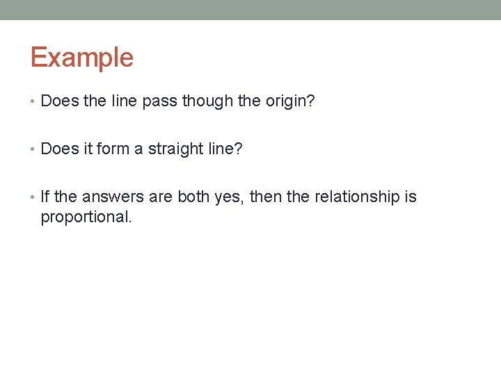 Example • Does the line pass though the origin? • Does it form a
