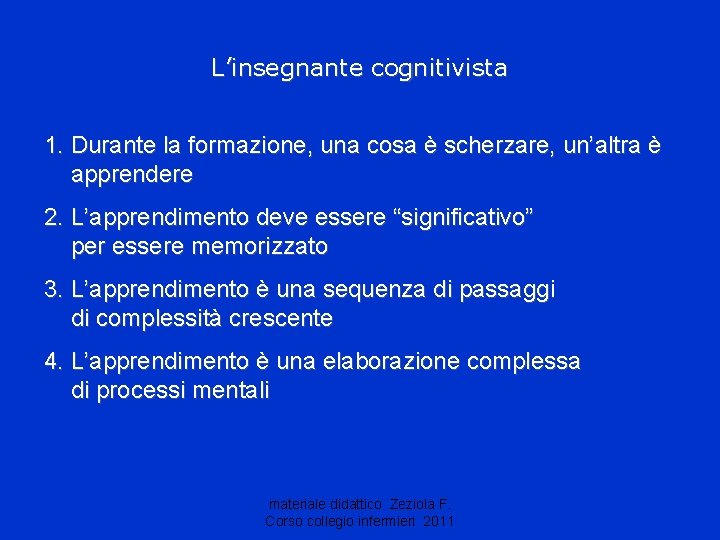 L’insegnante cognitivista 1. Durante la formazione, una cosa è scherzare, un’altra è apprendere 2.