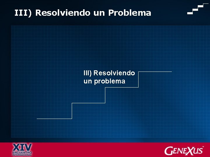 III) Resolviendo un Problema III) Resolviendo un problema 