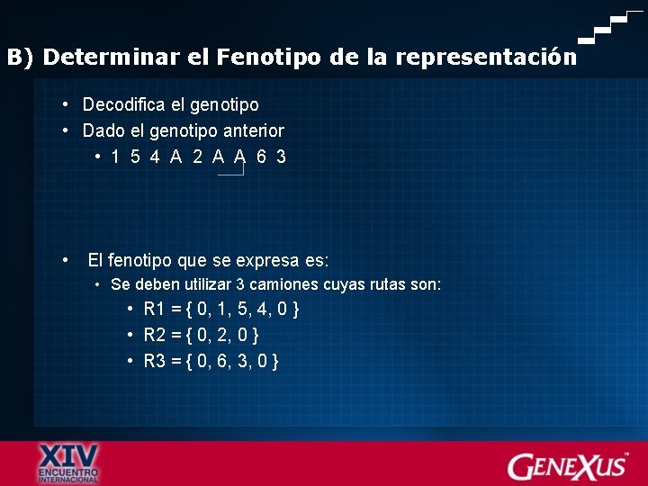 B) Determinar el Fenotipo de la representación • Decodifica el genotipo • Dado el