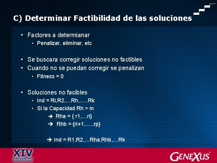 C) Determinar Factibilidad de las soluciones • Factores a determianar • Penalizar, eliminar, etc