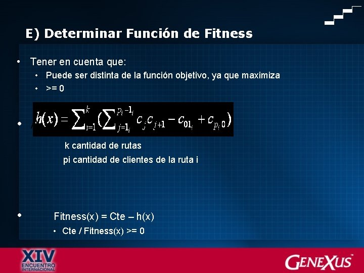 E) Determinar Función de Fitness • Tener en cuenta que: • Puede ser distinta