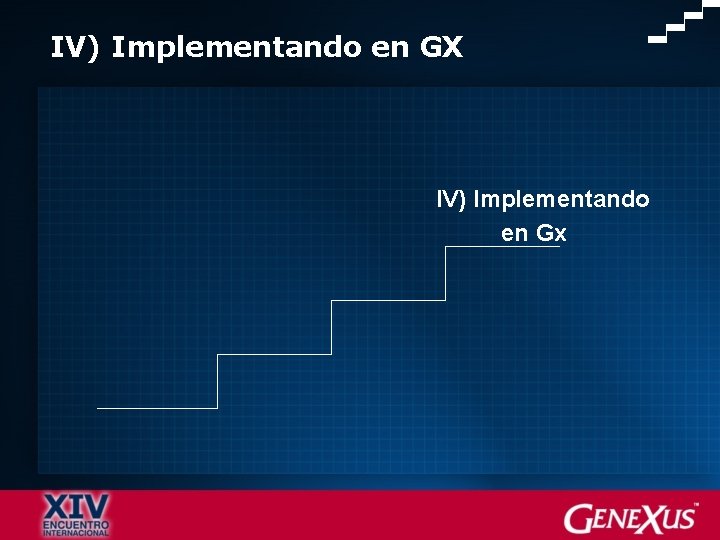 IV) Implementando en GX IV) Implementando en Gx 