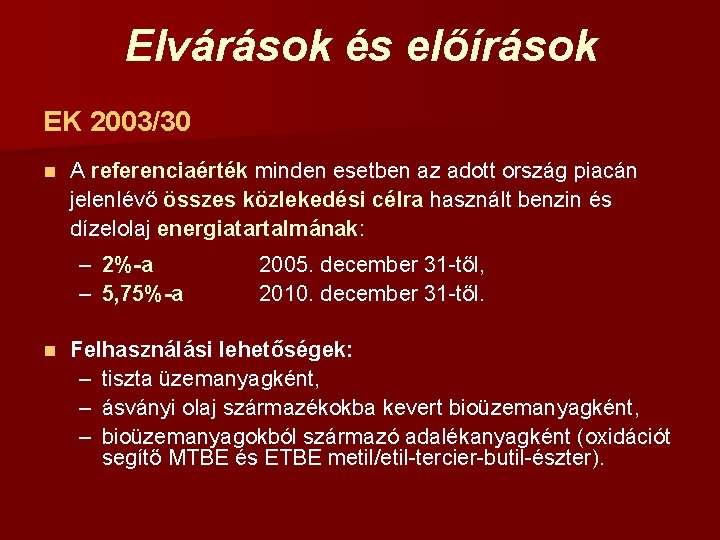 Elvárások és előírások EK 2003/30 n A referenciaérték minden esetben az adott ország piacán