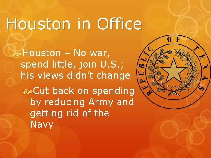 Houston in Office Houston – No war, spend little, join U. S. ; his