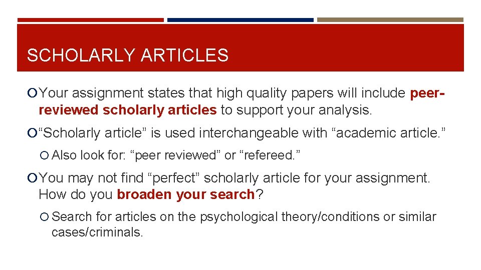 SCHOLARLY ARTICLES Your assignment states that high quality papers will include peer- reviewed scholarly