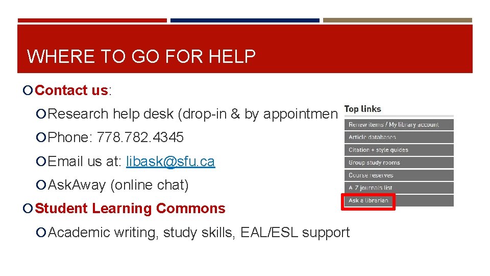 WHERE TO GO FOR HELP Contact us: Research help desk (drop-in & by appointment)