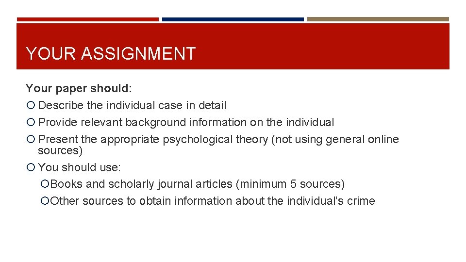 YOUR ASSIGNMENT Your paper should: Describe the individual case in detail Provide relevant background