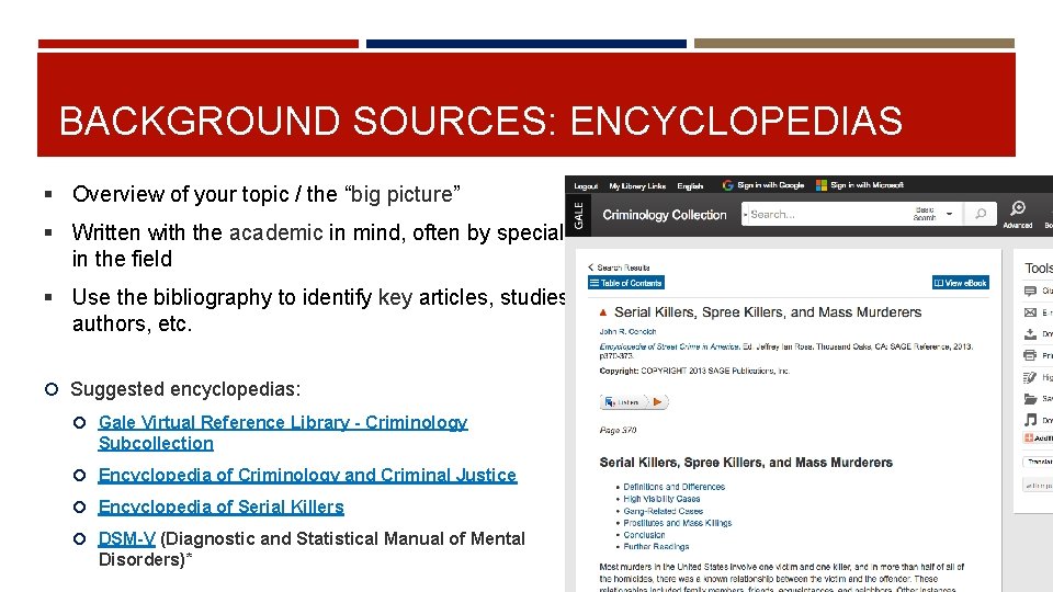BACKGROUND SOURCES: ENCYCLOPEDIAS § Overview of your topic / the “big picture” § Written