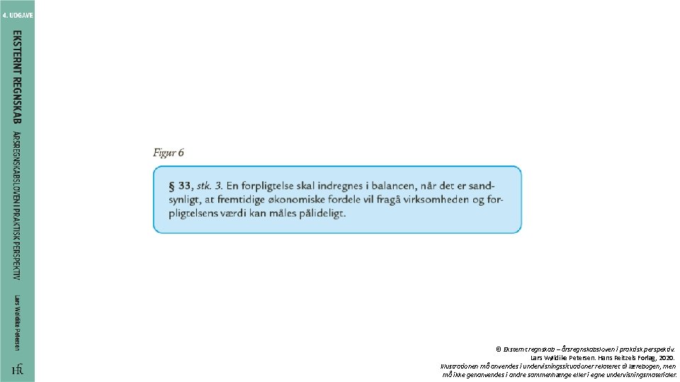 © Eksternt regnskab – årsregnskabsloven i praktisk perspektiv. Lars Wøldike Petersen. Hans Reitzels Forlag,