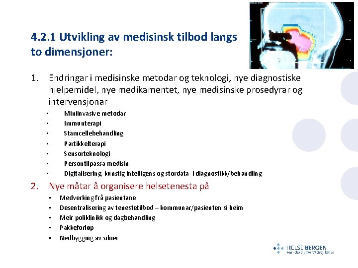 4. 2. 1 Utvikling av medisinsk tilbod langs to dimensjoner: 1. Endringar i medisinske