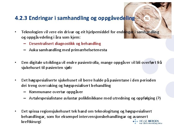 4. 2. 3 Endringar i samhandling og oppgåvedeling • Teknologien vil vere ein drivar