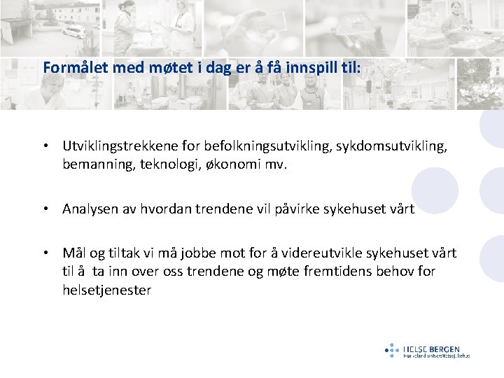 Formålet med møtet i dag er å få innspill til: • Utviklingstrekkene for befolkningsutvikling,