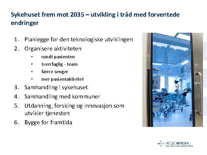 Sykehuset frem mot 2035 – utvikling i tråd med forventede endringer 1. Planlegge for