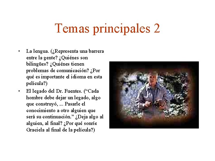 Temas principales 2 • • La lengua. (¿Representa una barrera entre la gente? ¿Quiénes