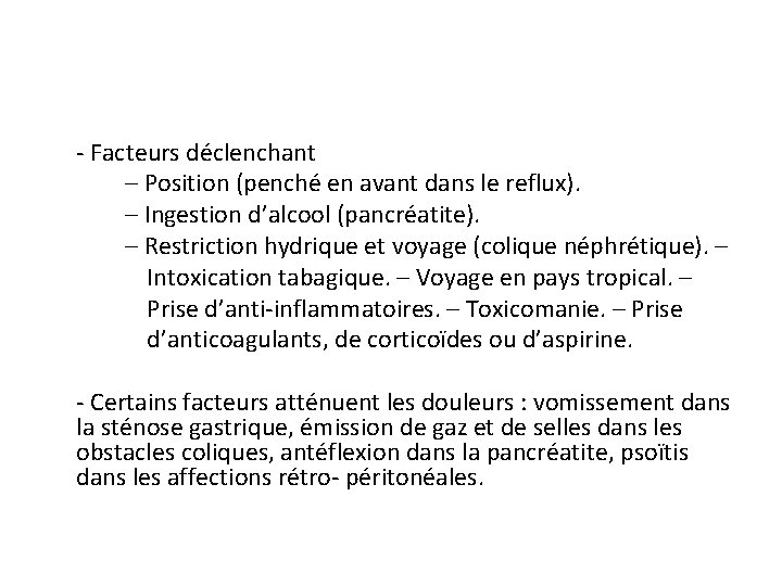 - Facteurs déclenchant – Position (penché en avant dans le reflux). – Ingestion d’alcool