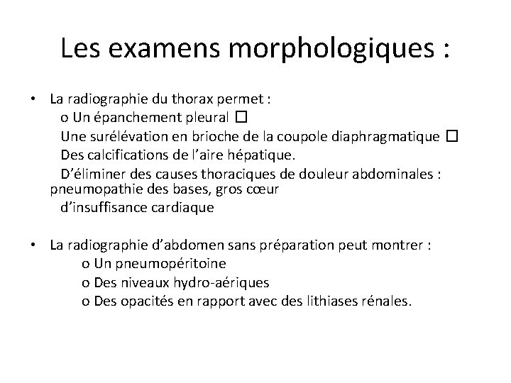 Les examens morphologiques : • La radiographie du thorax permet : o Un épanchement