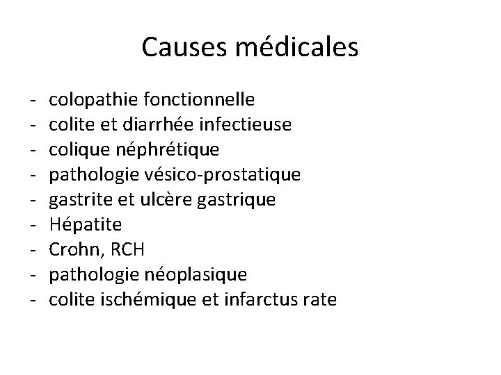 Causes médicales - colopathie fonctionnelle colite et diarrhée infectieuse colique néphrétique pathologie vésico-prostatique gastrite