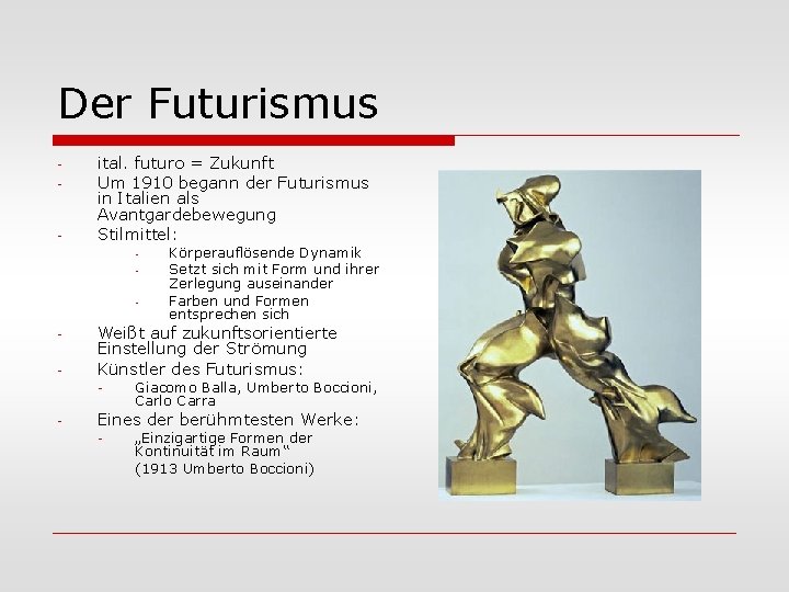 Der Futurismus - - ital. futuro = Zukunft Um 1910 begann der Futurismus in