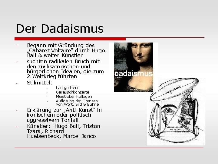 Der Dadaismus - - - Begann mit Gründung des „Cabaret Voltaire“ durch Hugo Ball