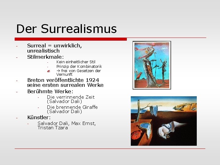 Der Surrealismus - Surreal = unwirklich, unrealistisch Stilmerkmale: - Breton veröffentlichte 1924 seine ersten