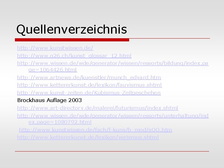 Quellenverzeichnis http: //www. kunstwissen. de/ http: //www. g 26. ch/kunst_glossar_12. html http: //www. wissen.